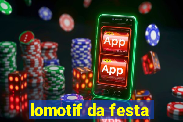 lomotif da festa